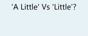 Little vs a little